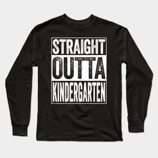 Straight Outta Kindergarten Tshirt Funny Graduation Gift Long Sleeve T-Shirt